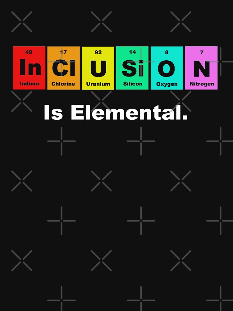 Inclusion is elemental LGBQT periodic elements by goodtogotees