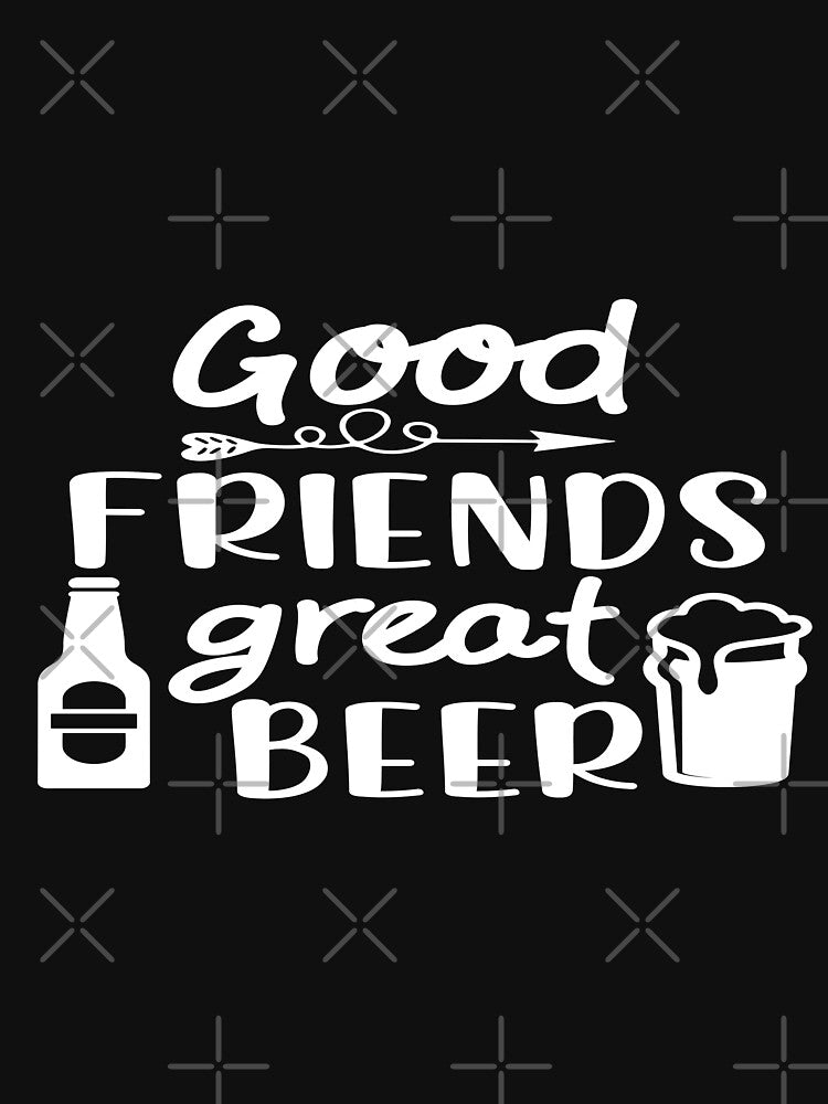 Good friends great beer by phassystore