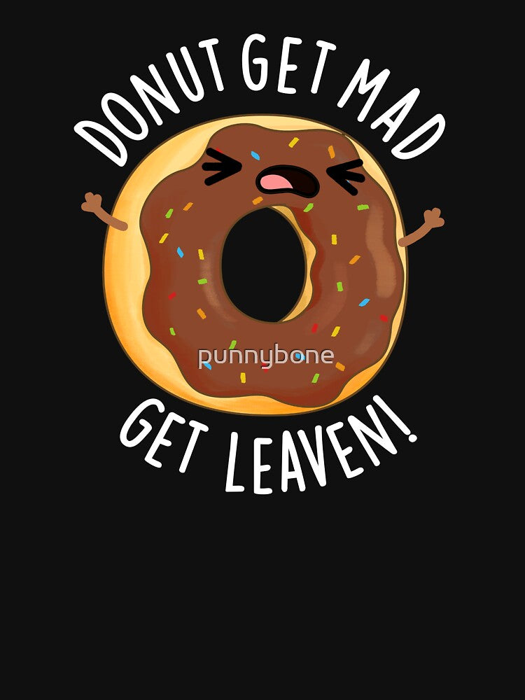 Donut Get Mad Get Leaven Funny Donut Pun (Dark BG) by punnybone