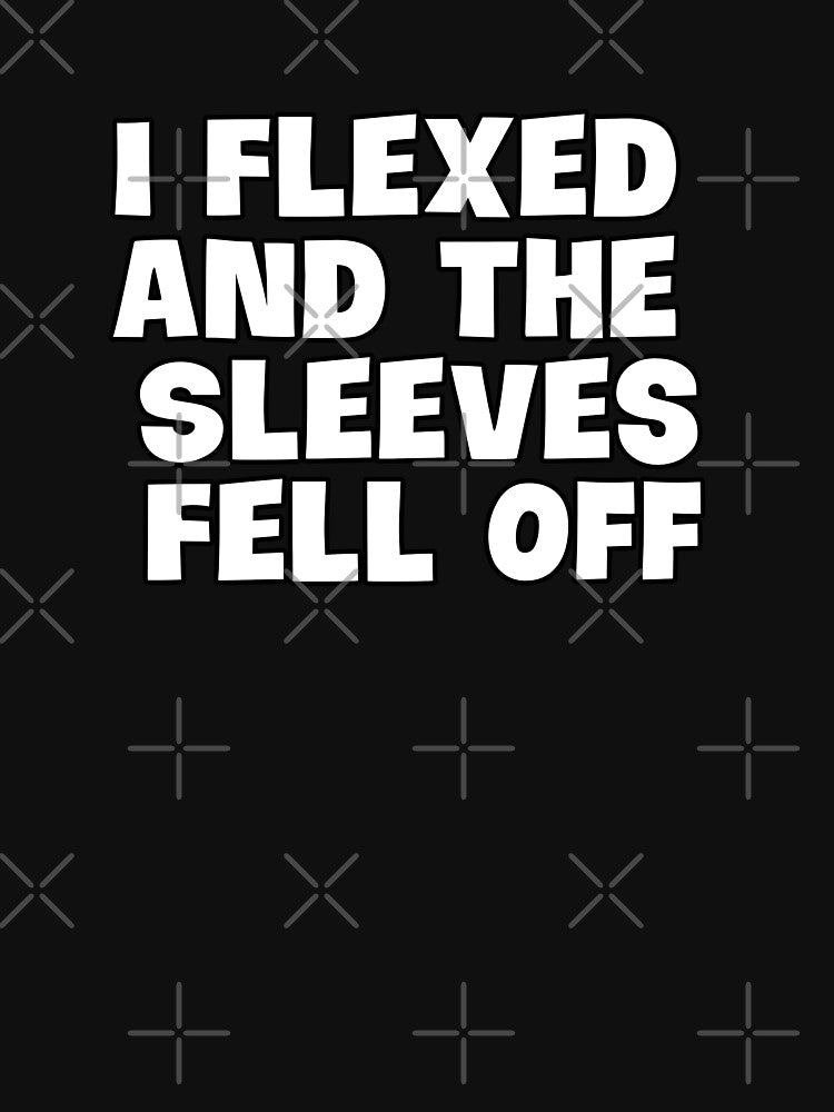 I Flexed and The Sleeves Fell Off funny gym workout by sanartstudio