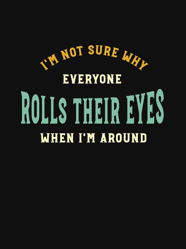 Funny Dad Joke Design Eye Rolls by whyitsme