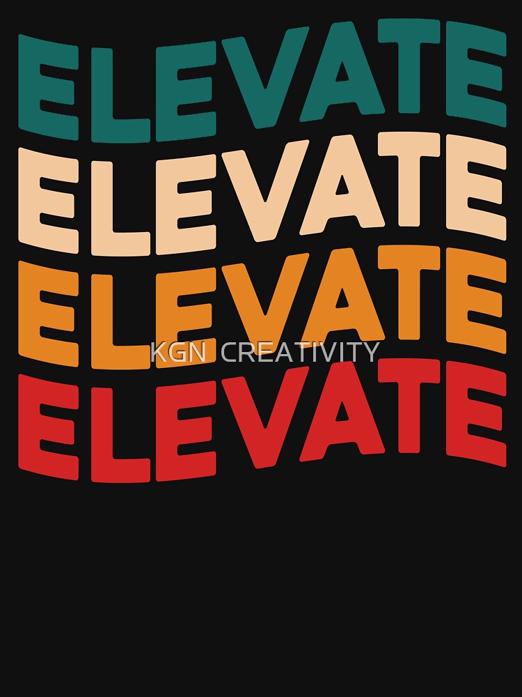 Elevate Motivational T-Shirt by KGN CREATIVITY