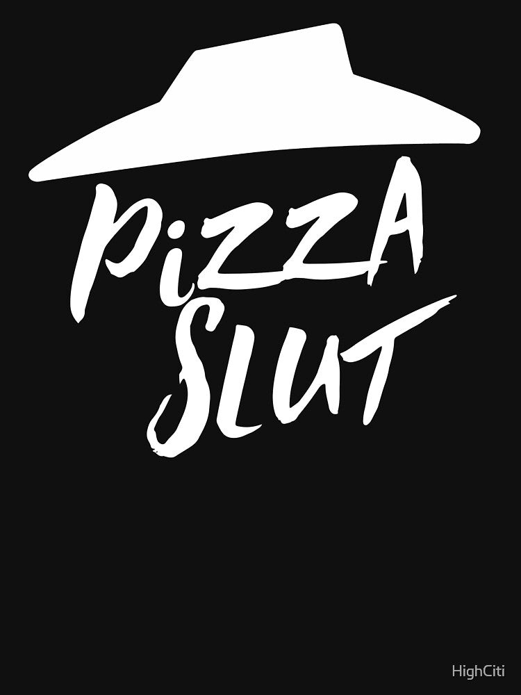 Pizza Slut by HighCiti