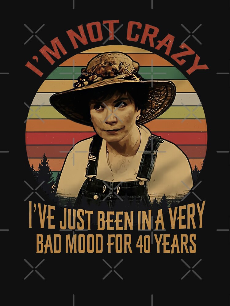 Im Not Crazy I've Just Been In A Very Bad Mood For 40 Years by 76Valeria