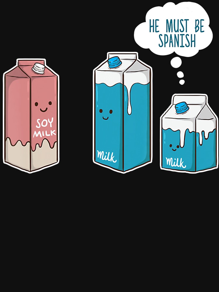 Soy Milk He Must Be Spanish Pun Vegan by hoangthihoa