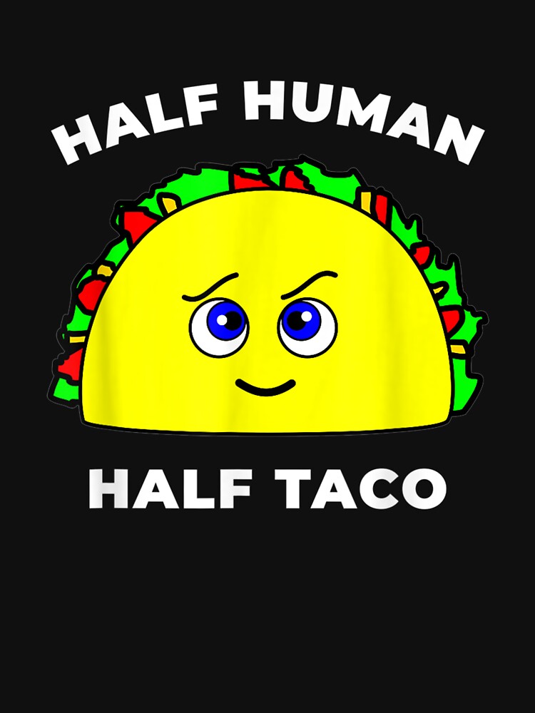 Funny Taco Half Human Half Taco by anniet33