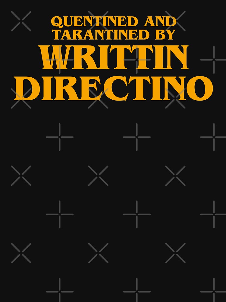 QUENTINED AND TARANTINED BY WRITTIN DIRECTINO ORANGE MEME by mjtcrp