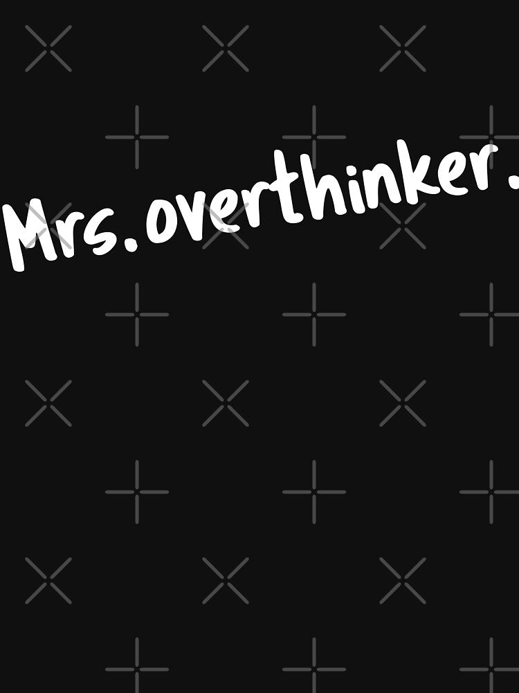 Mrs overthinker by 23mangoes