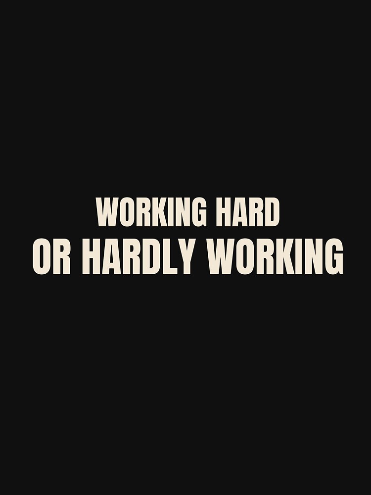 Working Hard Or Hardly Working Funny Office Quote by MinimalMindPrints