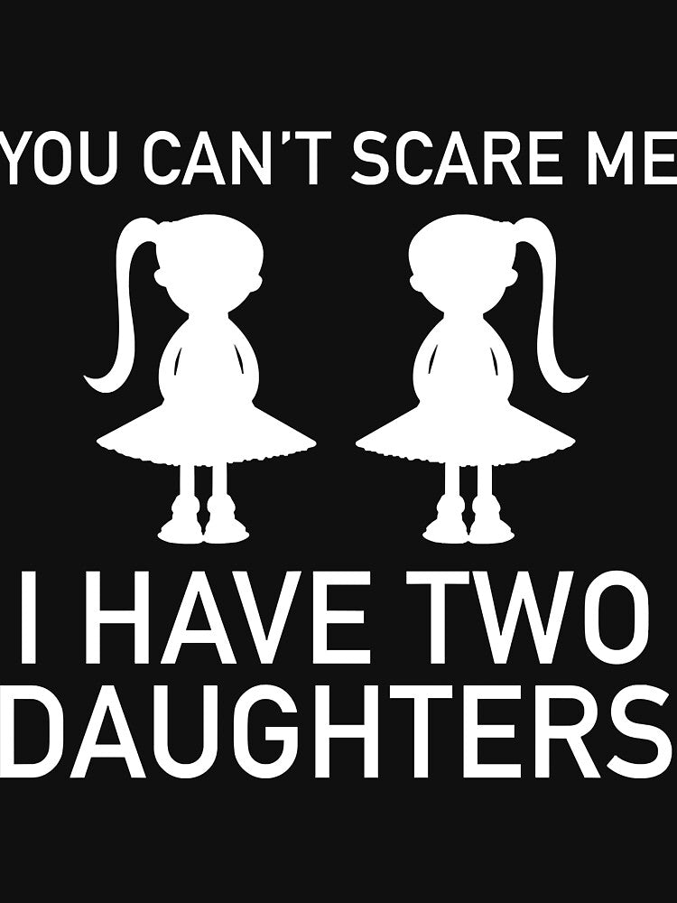 I Have Two Daughters Slim Fit by Karenleeha