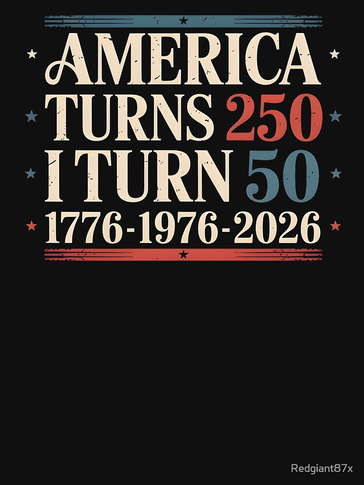 America Turns 250 I Turn 50 Funny 50th Birthday and 4th of July by Redgiant87x
