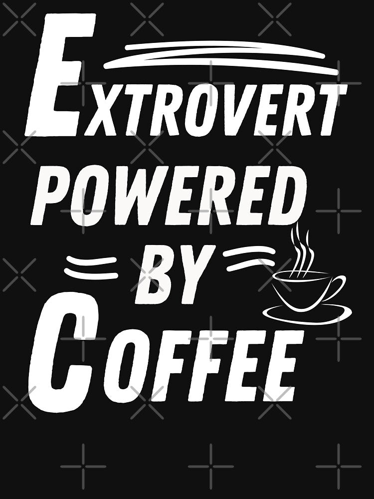 Extrovert powered by coffee by annoying-shirts