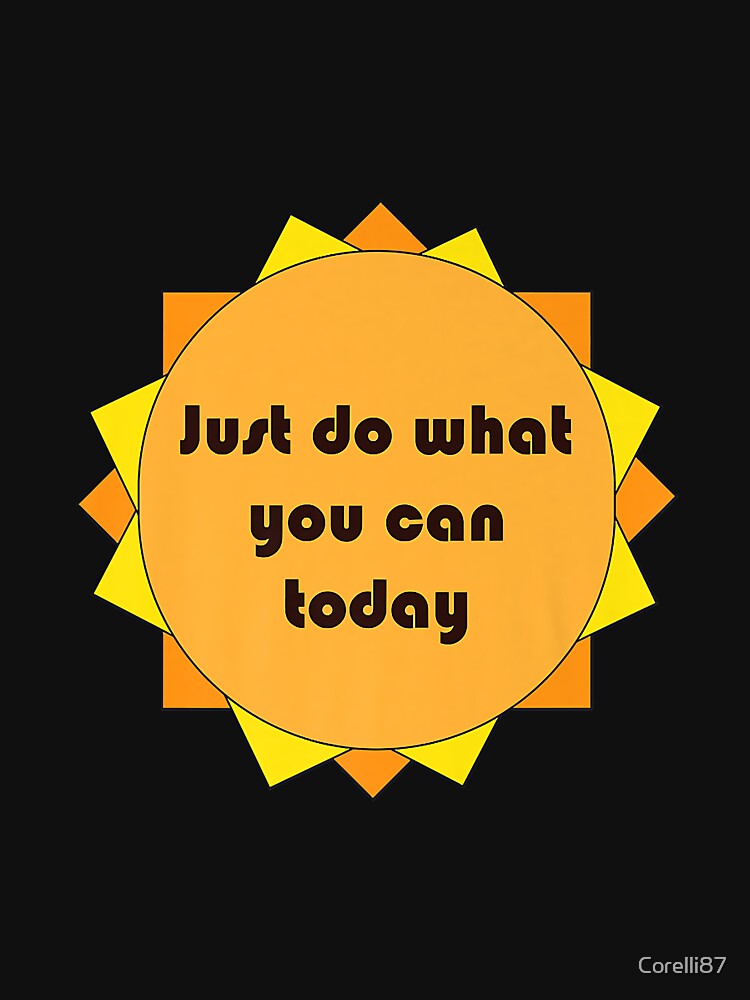 Just do what you can today Premium by Corelli87