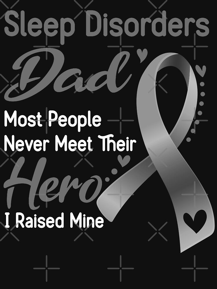 Sleep Disorders Dad Most People Never Meet Their Hero I Raise Mine by tenjun16