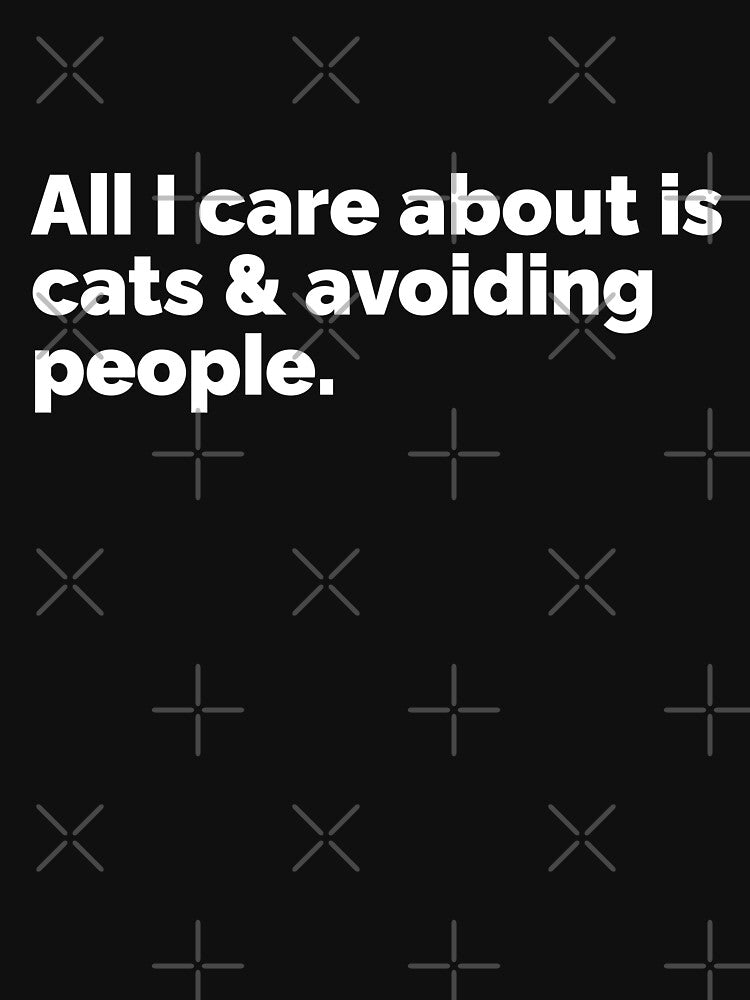All I care about is cats and avoiding people by 23mangoes