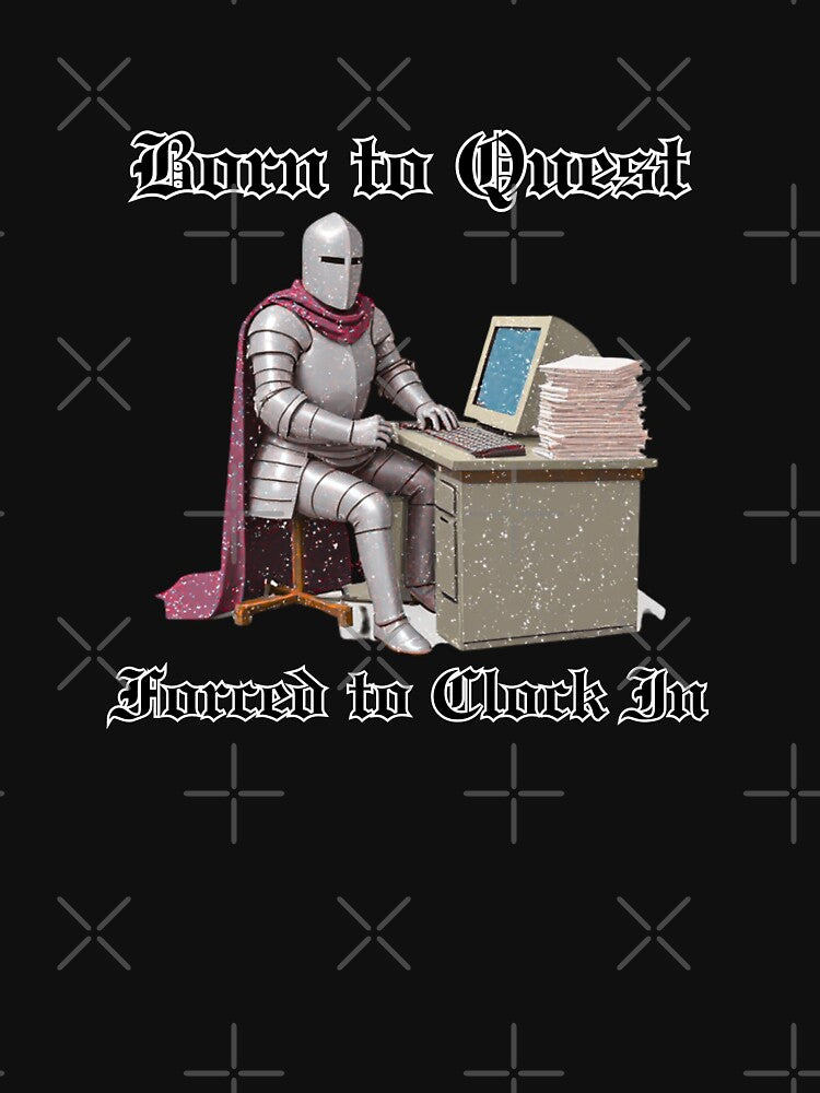 Born to Quest, Forced to Clock In – Office Humor for RPG & Fantasy Lovers by 9morethan9®
