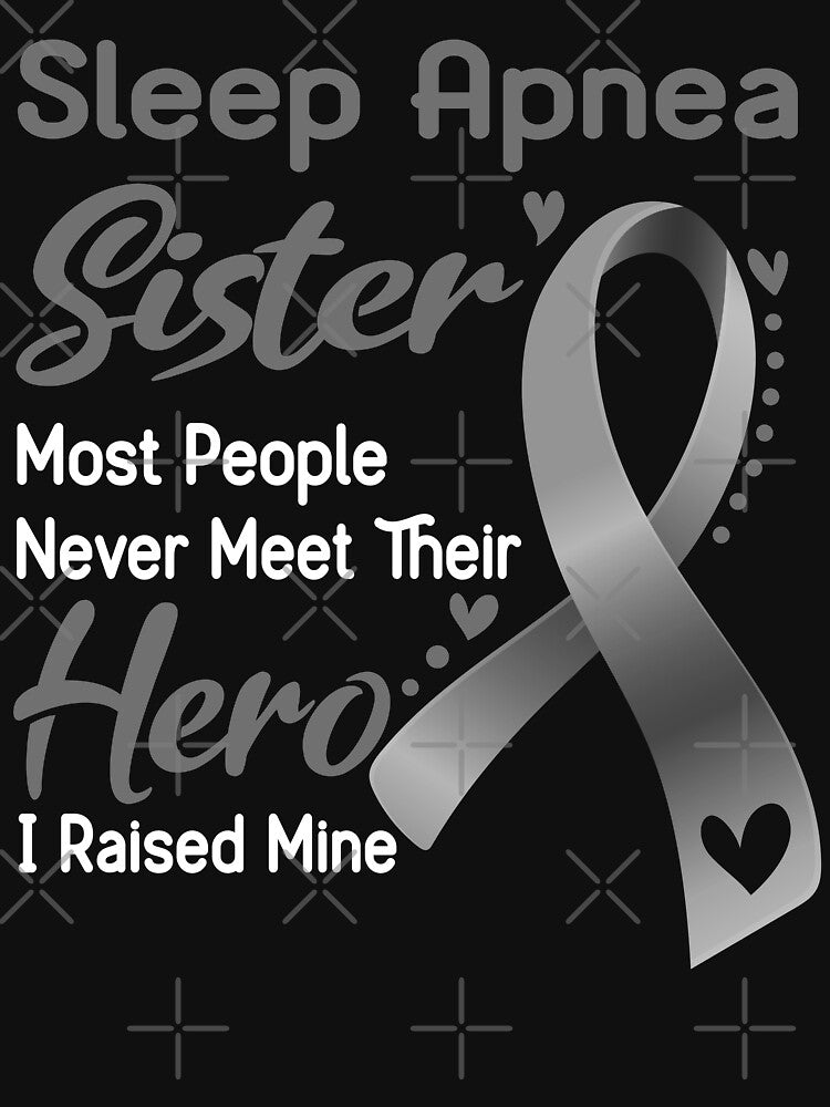 Sleep Apnea Sister Most People Never Meet Their Hero I Raise Mine by tenjun16