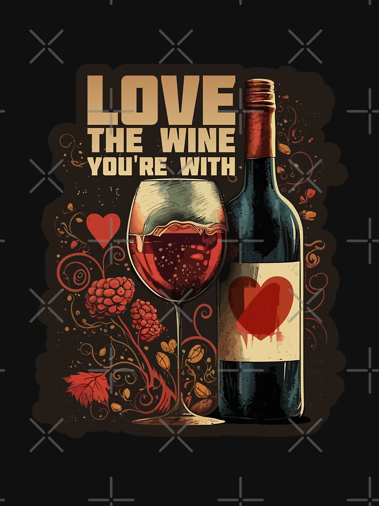 Love the Wine You're With by danielliamgill