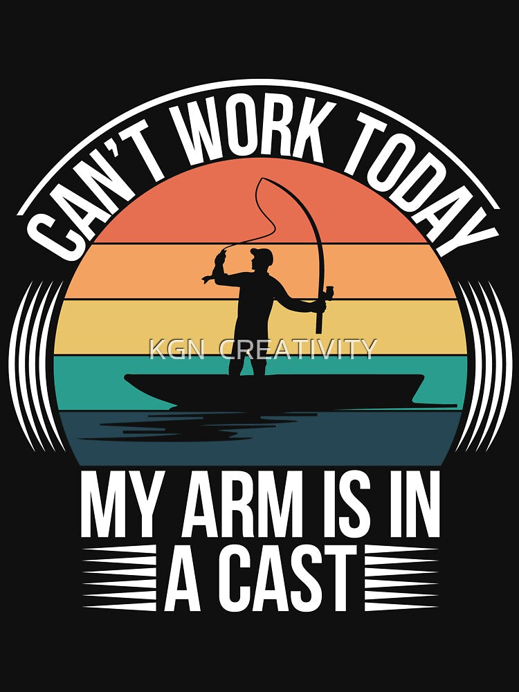 Mens Can't Work Today My Arm is in A Cast Funny Fishing T-shirt by KGN CREATIVITY