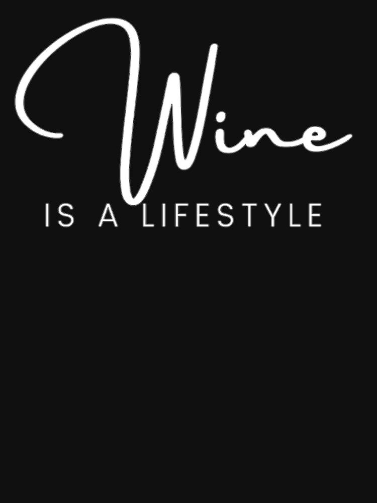Wine Is A Lifestyle by Vivoh12