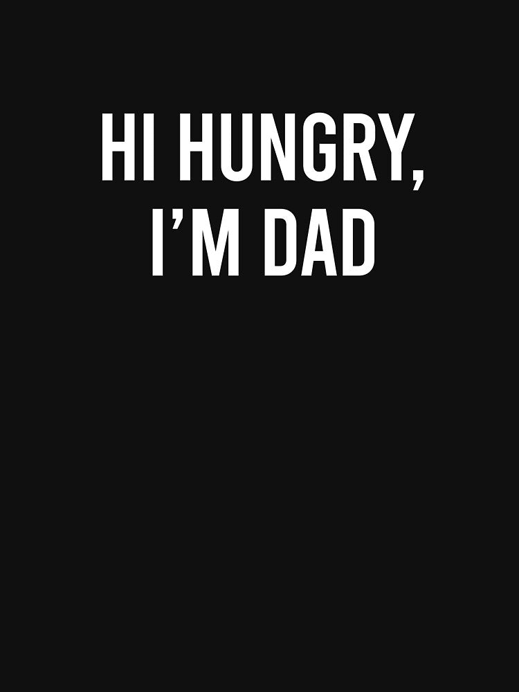 Dad Joke - Hi Hungry I'm dad by DadWise