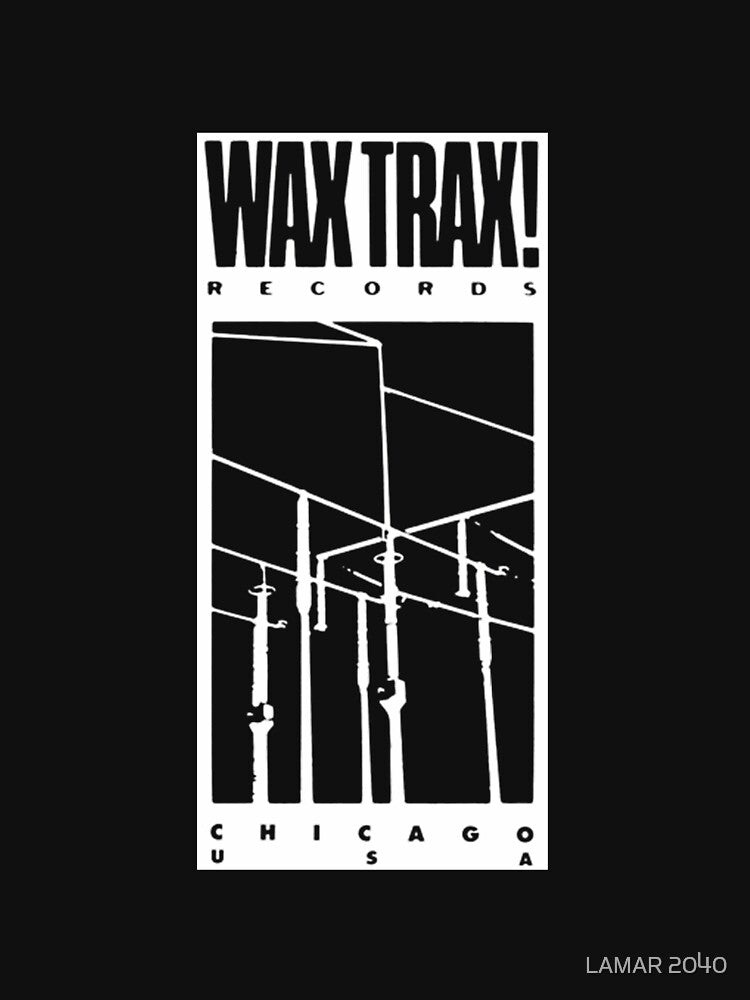 Wax Trax Records Usa by LAMAR 2040