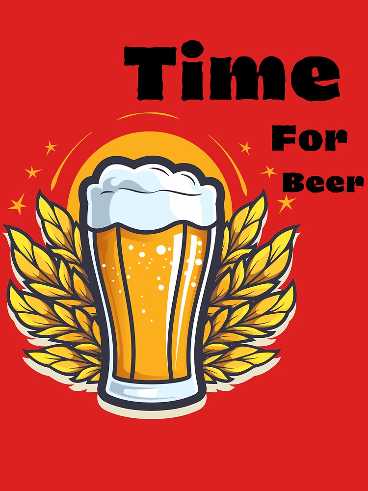 Time For Beer - Funny Beer Design by GraphicVibes2