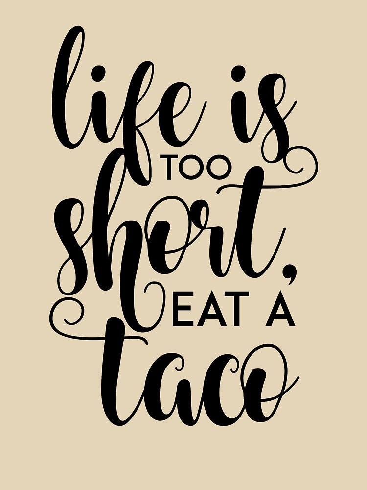 Life & Taco Design by JennyBee7