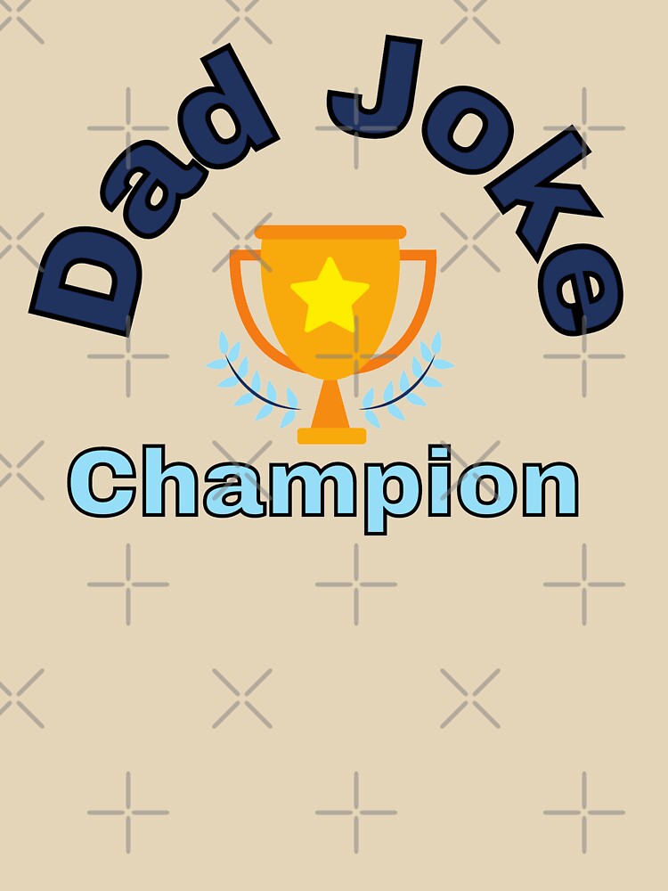 Dad Joke Champion by Gilby-Designs