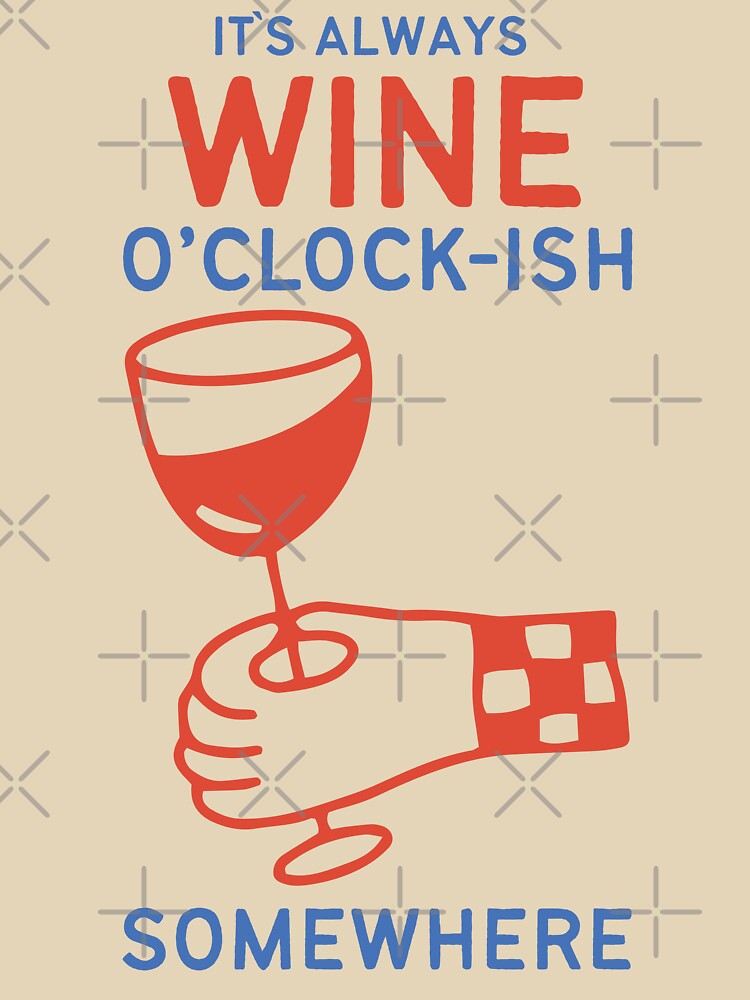 It`s Always Wine O`clock-ish Somewhere | Funny Wine Quote by Anniko Art Studio
