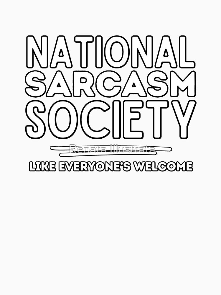 National Sarcasm Society Awesome Sarcasm by Renata Illustrata