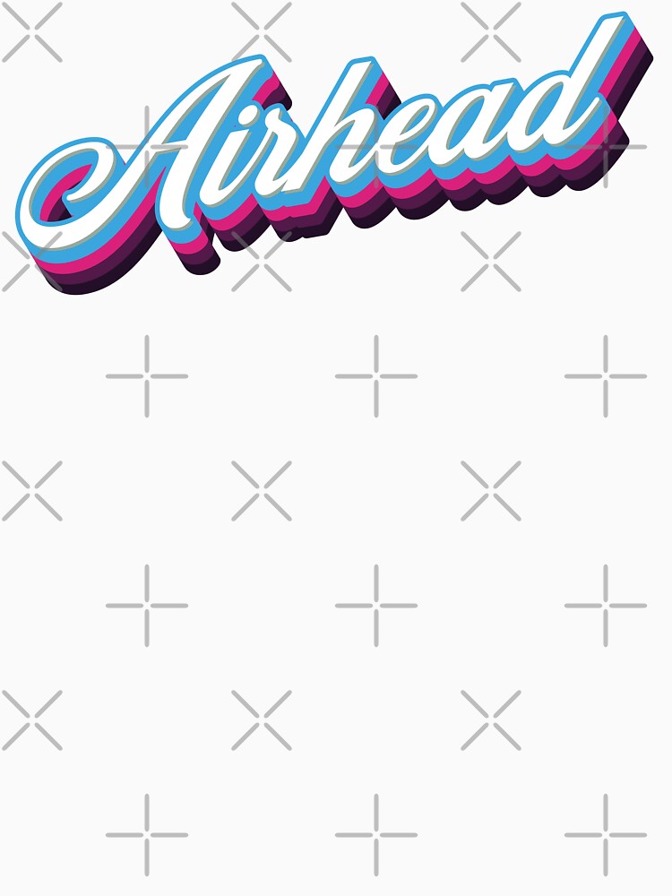 Airhead - 80s Sarcastic Quote by Whimsical Thinker
