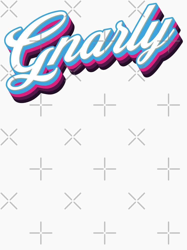Gnarly - 80s Sarcastic Quote by Whimsical Thinker