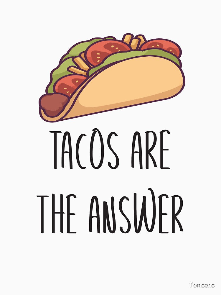 Funny taco sayings design gift by Tomsens