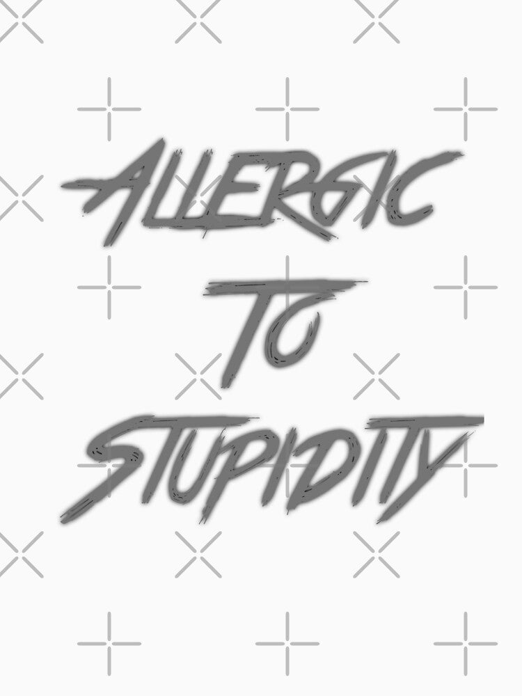 Allergic to Stupidity by girishf