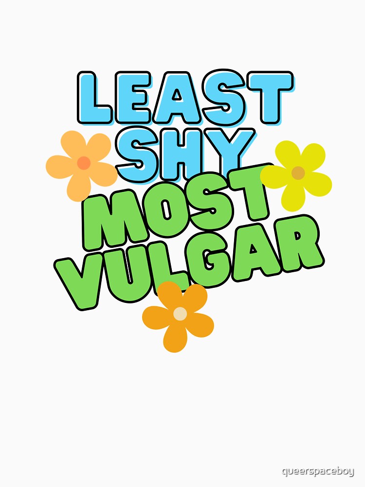Least Shy, Most Vulgar by queerspaceboy