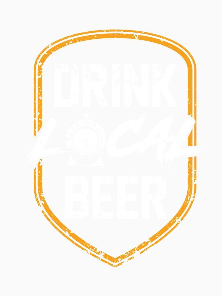 Drink Local Beer T-Shirt for Men and Women by AllStarMerch