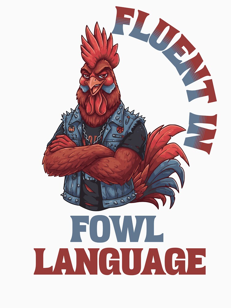Fluent In Fowl Language - Sarcastic Humor by Chaotic Joy
