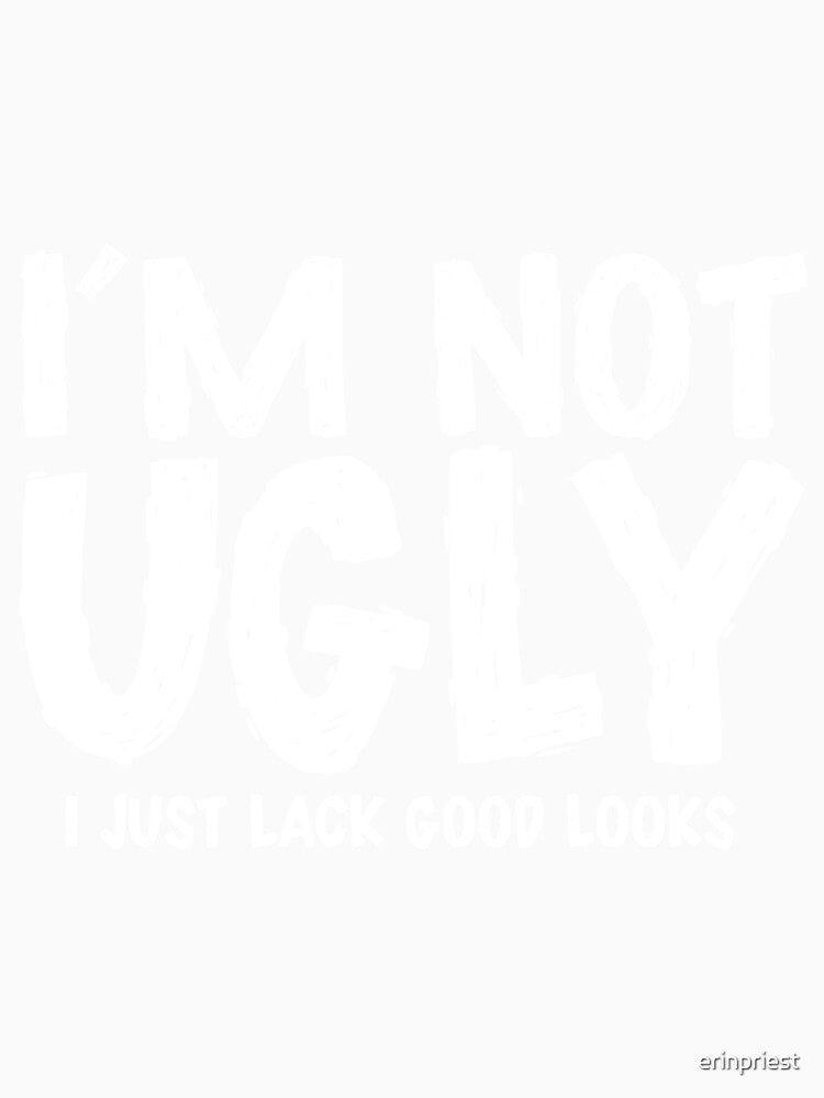 I'm not ugly by erinpriest