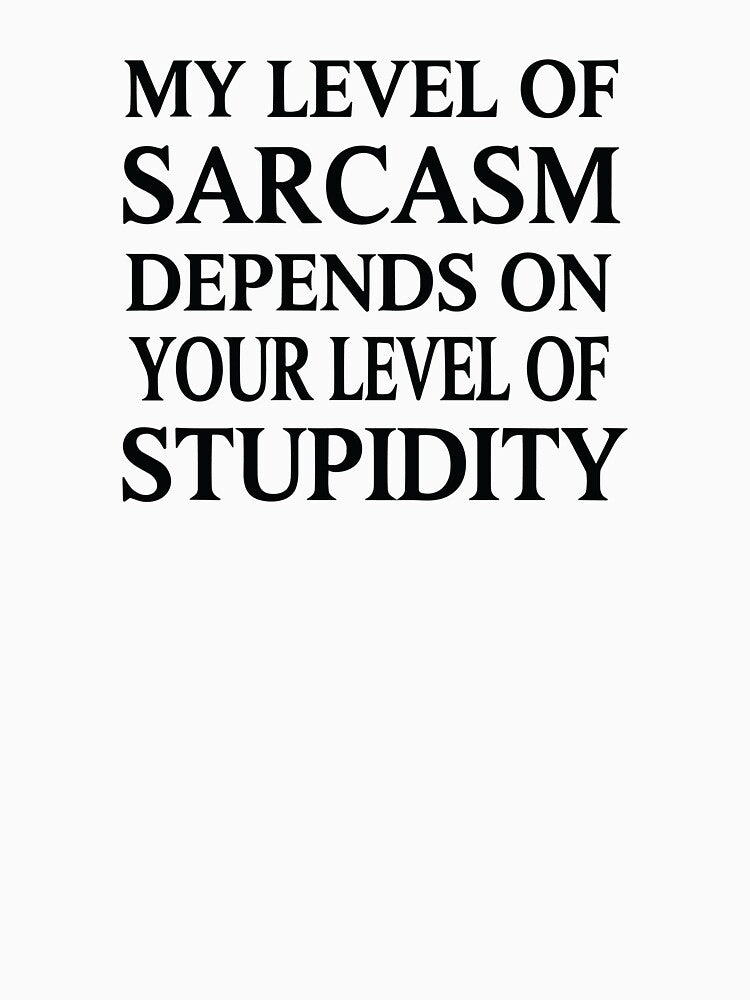 Funny Sarcastic Humor My Level of Sarcasm Sarcastic Quote by Trend Print Studio
