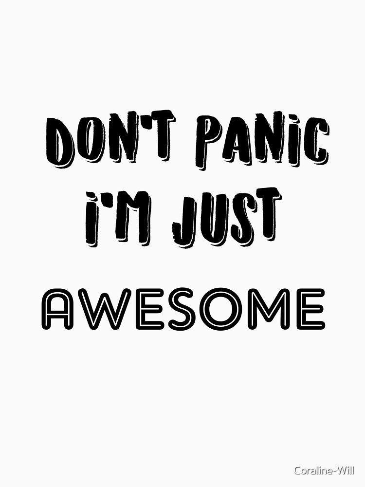 Don't Panic I'm Just Awesome by Coraline-Will