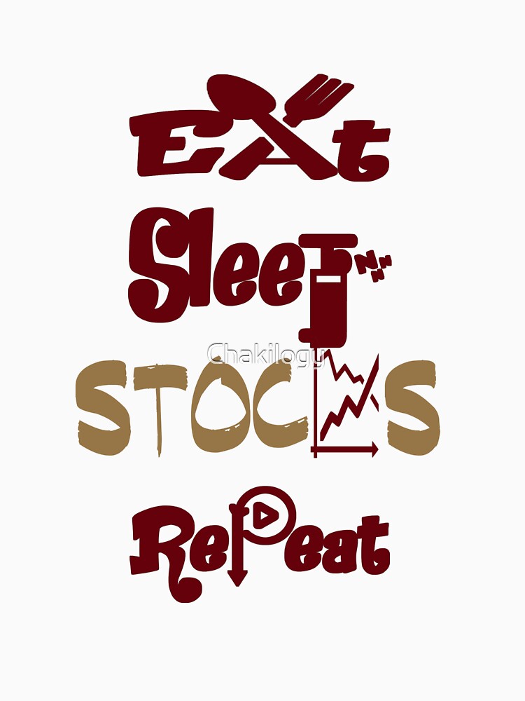 Eat sleep stocks repeat, by Chakilogy
