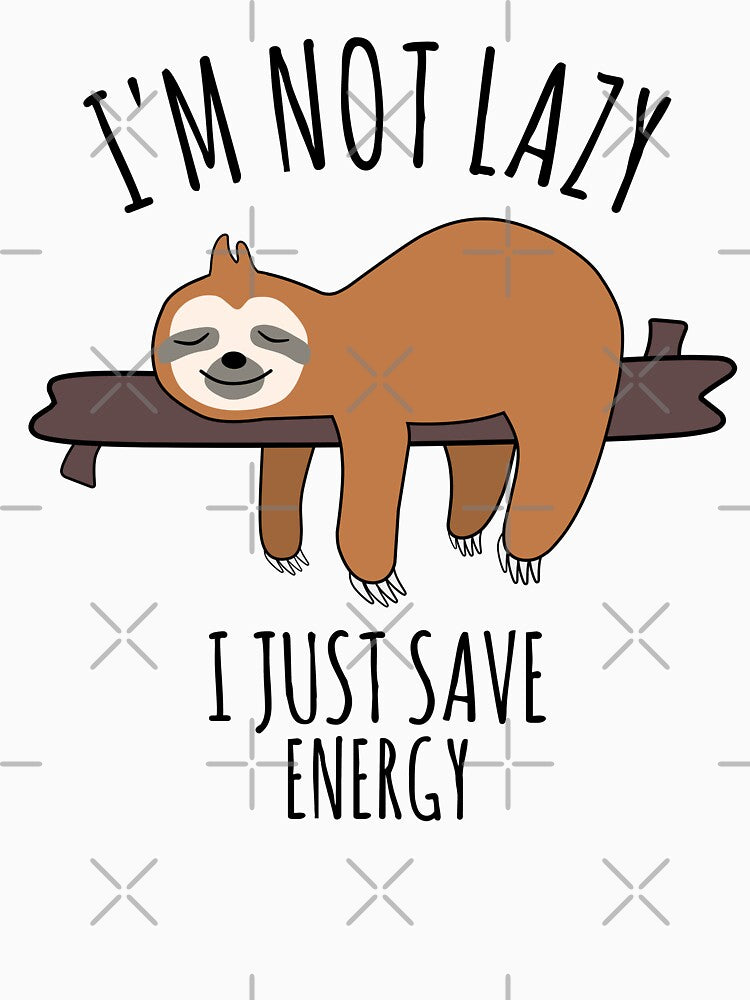 I'm Not Lazy, I Just Save Energy - Lazy Sloth Sleeping by EnzoVectorism