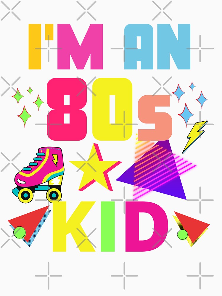 I'm an 80s Kid by Lorify