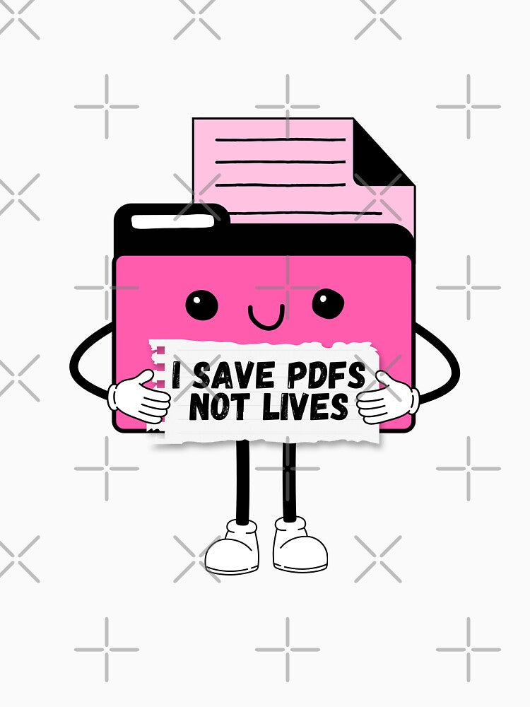 I Save PDFs Not Lives Cute Funny Graphic Icon Pink Happy Work Humor Sarcastic by mariahmoniquedesign