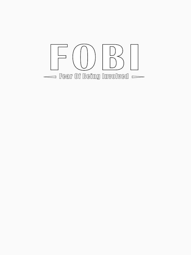 FOBI - Fear Of Being Involved by IYCRT