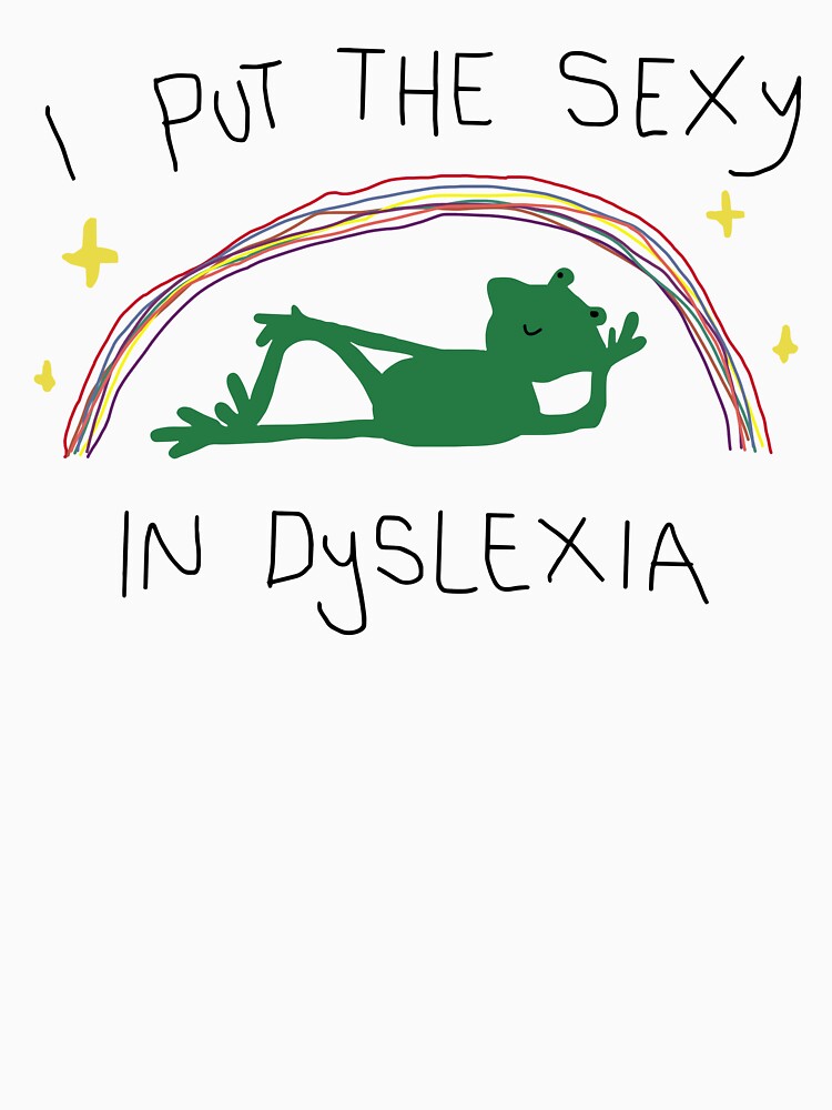 I Put The Sexy In Dyslexia by Luxuriouss