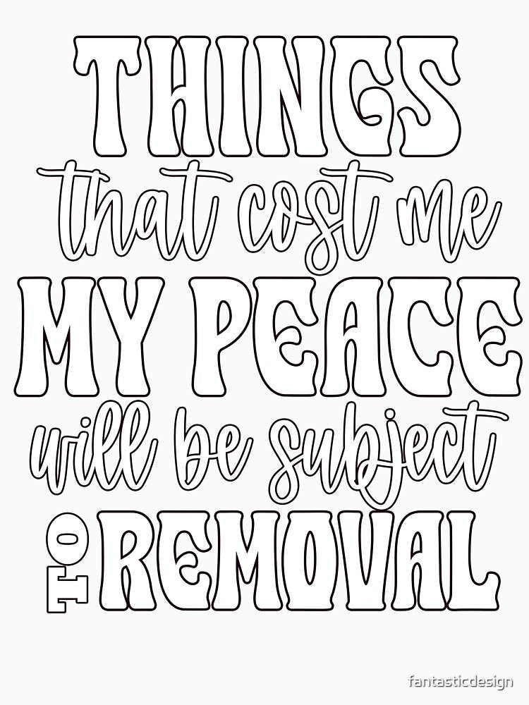 Sarcastic Humor Things That Cost Me My Peace Will Be Subject by fantasticdesign