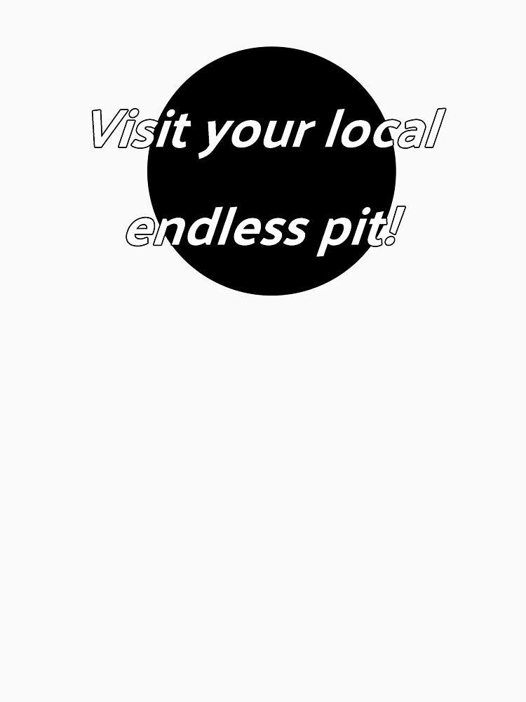Visit your local endless pit! by punkauracrystal