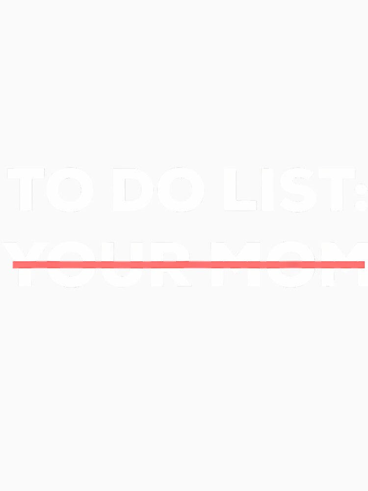 Funny To Do List Your Mom Sarcasm Sarcastic Saying Short Sleeve by hvsrnzsipt47